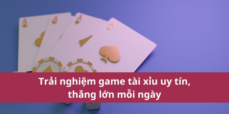 Chơi Game Tài Xỉu Uy Tín – An Toàn, Minh Bạch, Dễ Thắng 2 Trải nghiệm game tài xỉu uy tín, thắng lớn mỗi ngày