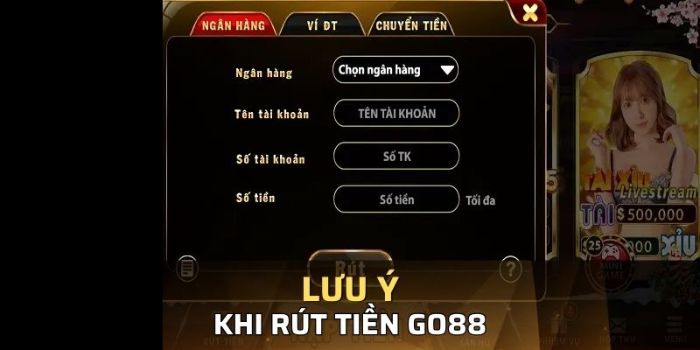Rút Tiền GO88 - Hướng Dẫn Cách Giao Dịch Nhanh Gọn Nhất 4 Lưu ý rút tiền GO88 bạn cần biết