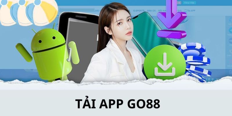 Tải App GO88 - Cài Đặt Cực Kỳ Nhanh Chóng Trên Nền Tảng 2 Sơ lược về hoạt động tải ứng dụng GO88