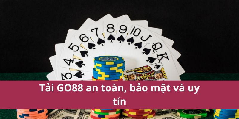 Tải tài xỉu GO88 an toàn, bảo mật và uy tín