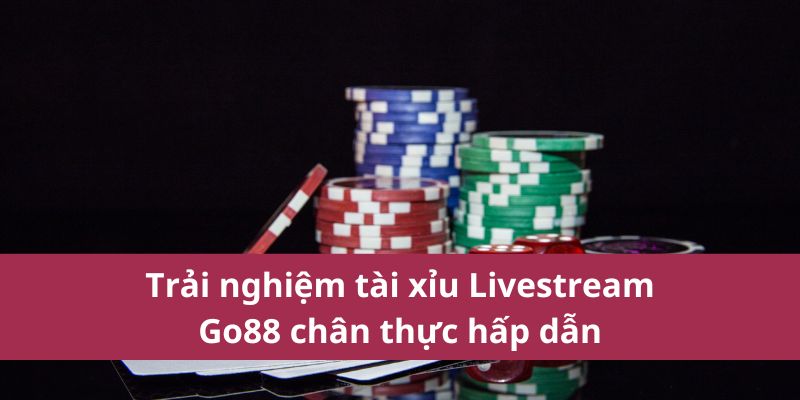 Mẹo Bắt Cầu Tài Xỉu Livestream Go88 Hiệu Quả Nhất 2 Trải nghiệm tài xỉu Livestream Go88 chân thực hấp dẫn
