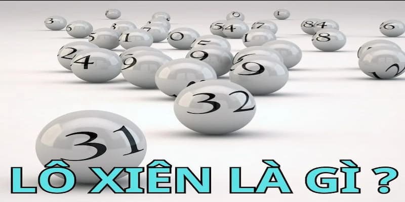 Tính Tiền Lô Xiên - Cách Tính Toán Chuẩn Xác Cho Người Chơi 2 Tìm hiểu sơ lược về lô xiên